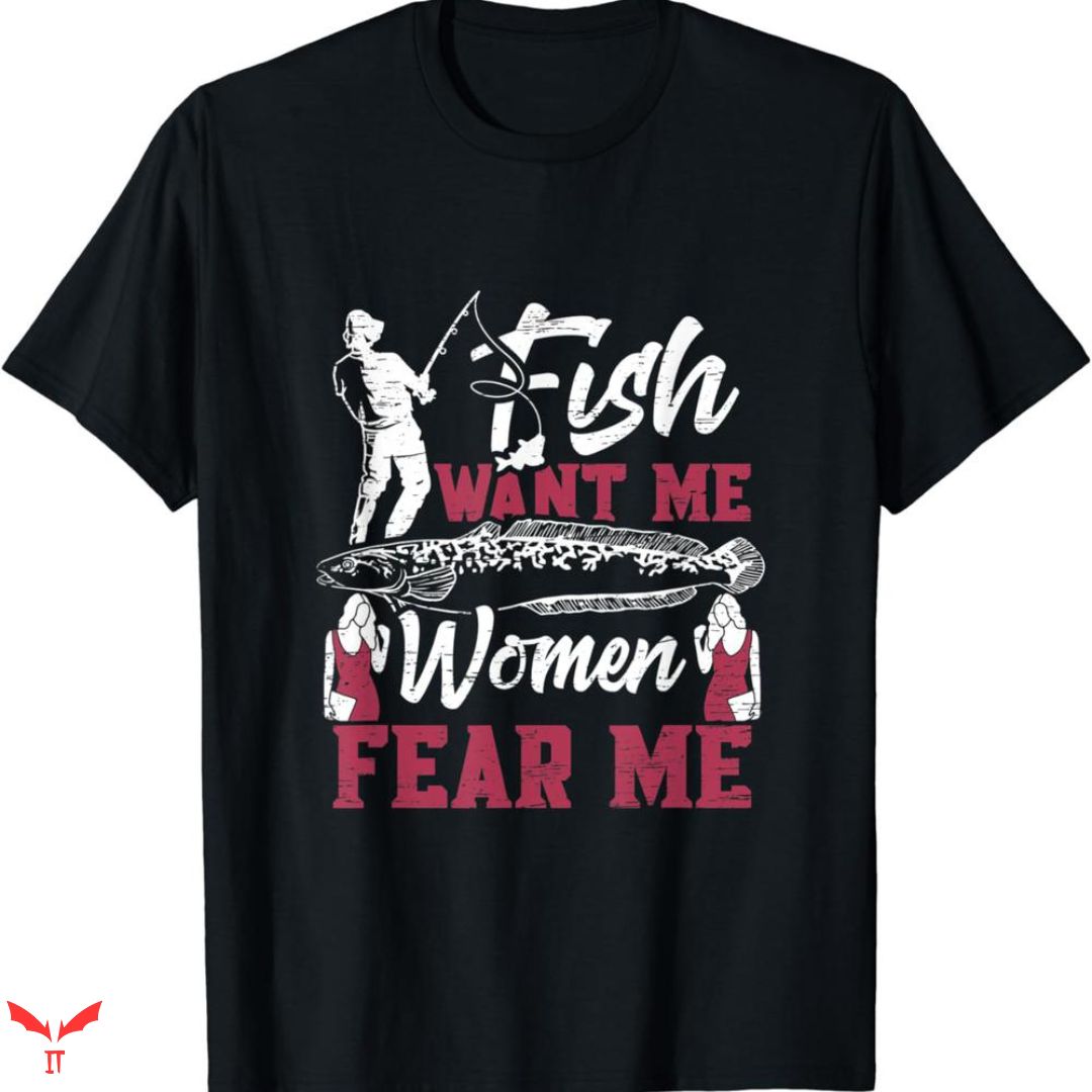 Women Want Me Fish Fear Me T-shirt Riding A Shark Women Want Me Fish Fear Me T-shirt Riding A Shark