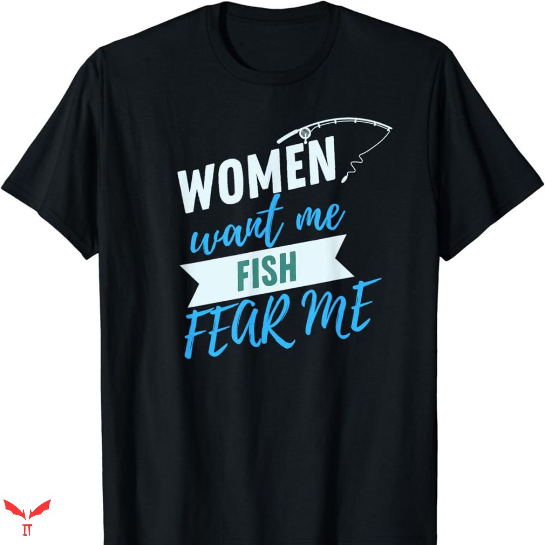 Women Want Me Fish Fear Me T-shirt Vintage Funny Women Want Me Fish Fear Me T-shirt Vintage Funny