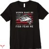 Women Want Me Fish Fear Me T-shirt Vintage Lover