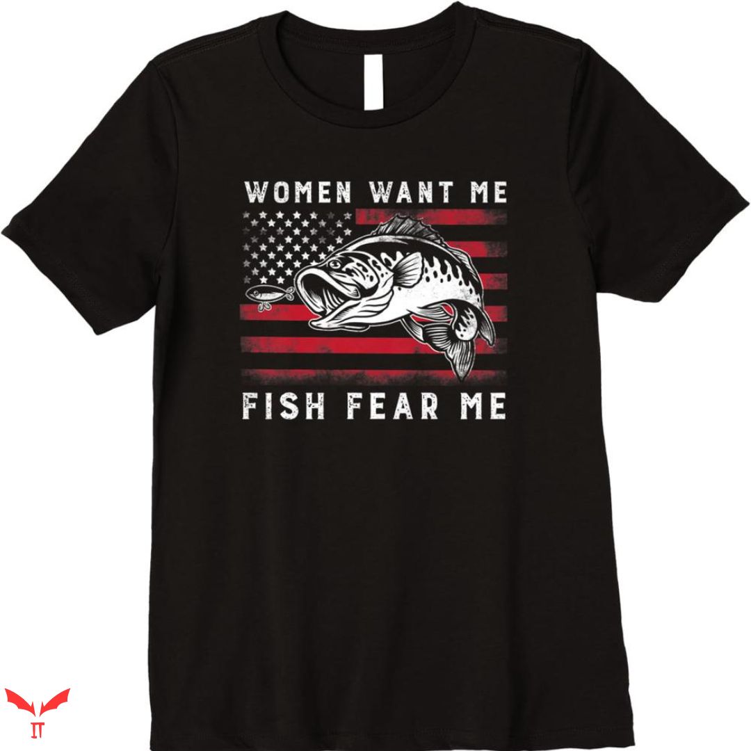 Women Want Me Fish Fear Me T-shirt Vintage Lover Women Want Me Fish Fear Me T-shirt Vintage Lover