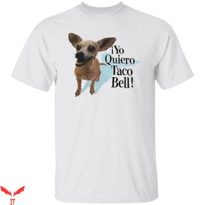 Yo Quiero Taco Bell T-Shirt Dog Yo Quiero Taco Bell Shirt