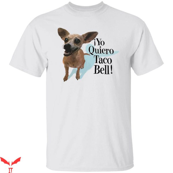 Yo Quiero Taco Bell T-Shirt Dog Yo Quiero Taco Bell Shirt