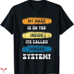 You Are Not Immune To Propaganda T-shirt Bacteria