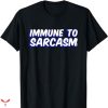 You Are Not Immune To Propaganda T-shirt Funny Humor