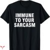 You Are Not Immune To Propaganda T-shirt Immune Strong