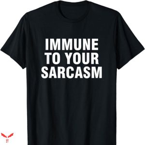You Are Not Immune To Propaganda T-shirt Immune Strong