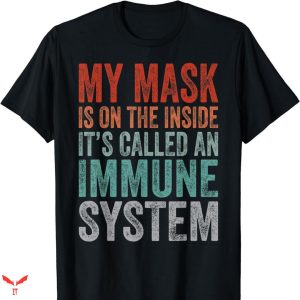 You Are Not Immune To Propaganda T-shirt Supportive