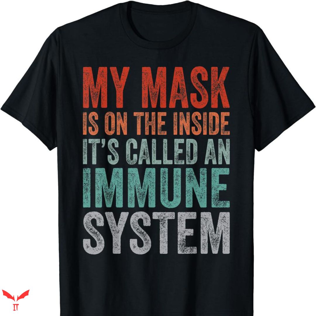 You Are Not Immune To Propaganda T-shirt Supportive You Are Not Immune To Propaganda T-shirt Supportive