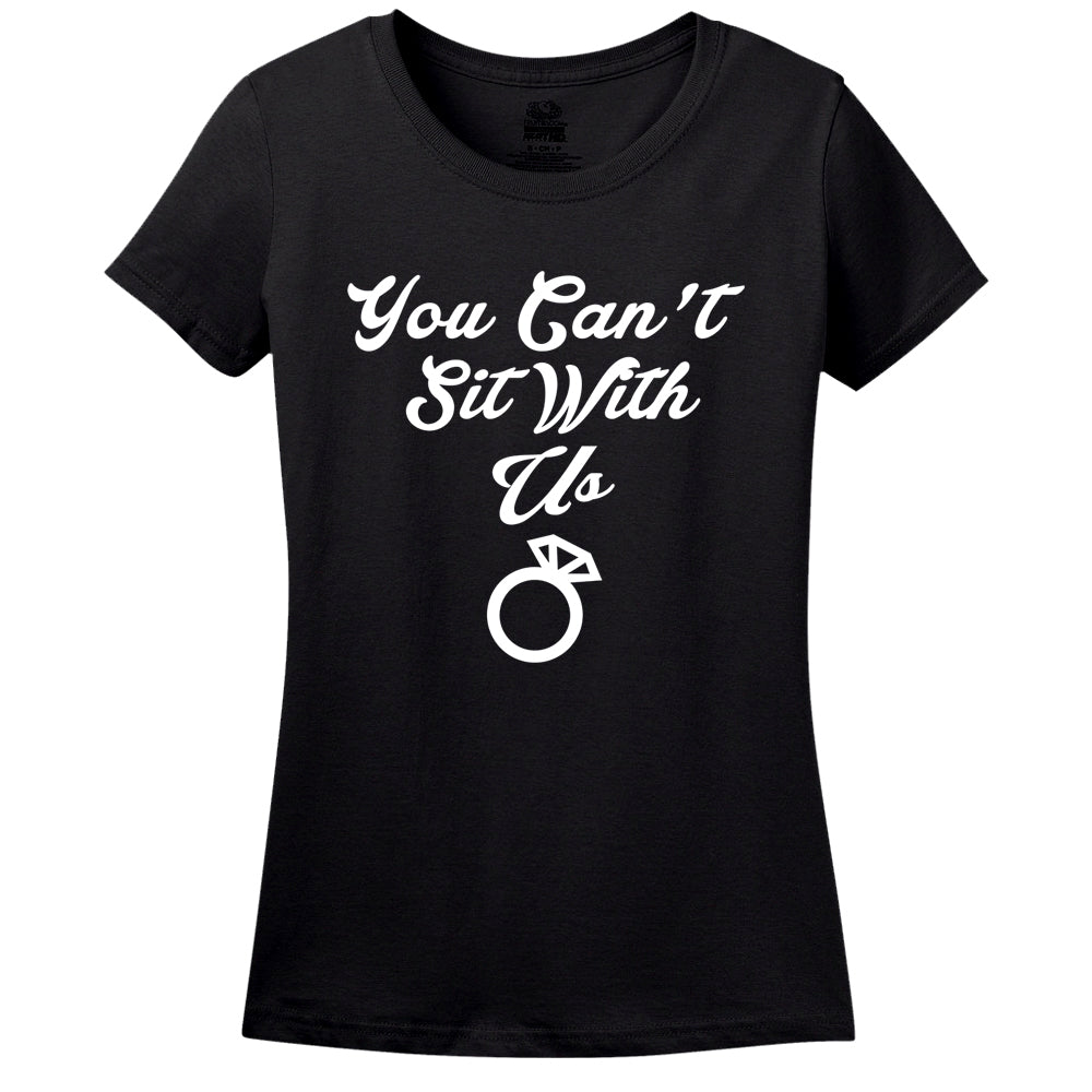 You Can't Sit With Us Women's Shirt You Can't Sit With Us Women's Shirt