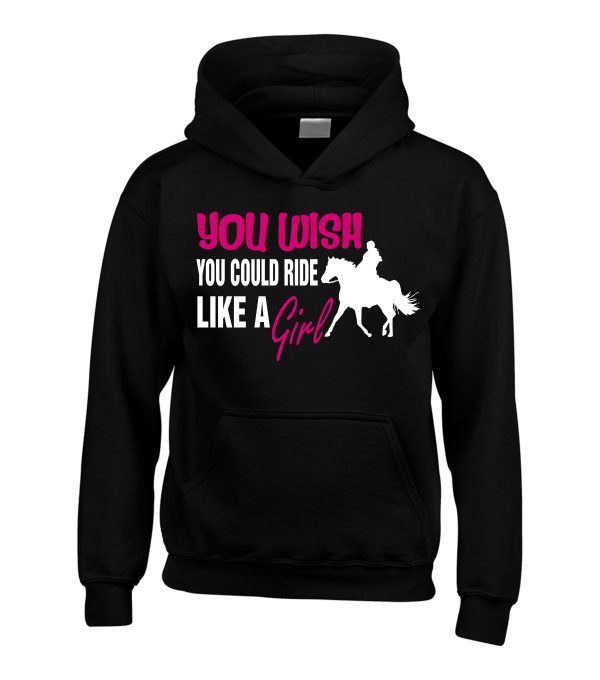 You Wish You Could Ride Like A Girl’ Horsey Hoodie