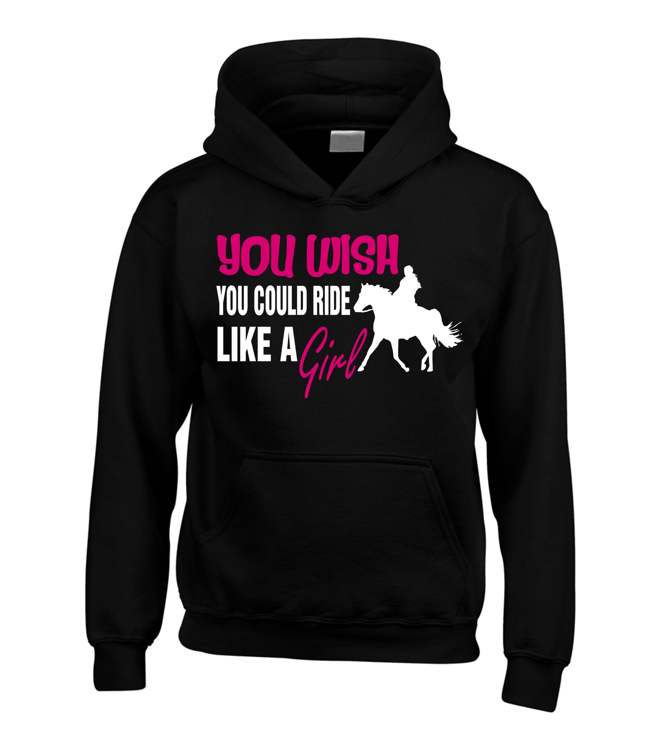 You Wish You Could Ride Like A Girl' Horsey Hoodie You Wish You Could Ride Like A Girl' Horsey Hoodie
