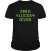 Zero Lucks Given Funny St Patricks Day Men Women Boys Girls shirt