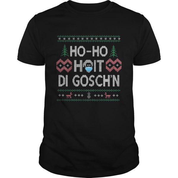 ho ho hoit di goschn xmas shirt