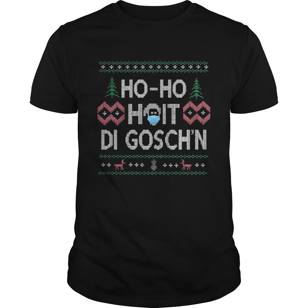 ho ho hoit di goschn xmas shirt ho ho hoit di goschn xmas shirt