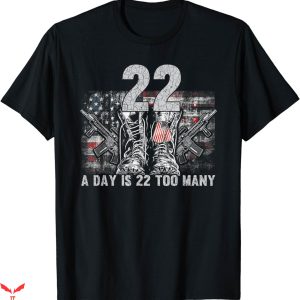 22 A Day T-Shirt Too Many Veteran Lives Matter Help Veterans