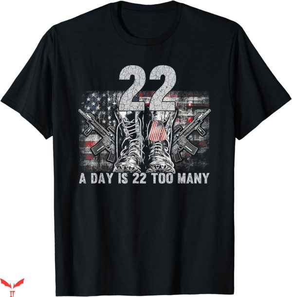 22 A Day T-Shirt Too Many Veteran Lives Matter Help Veterans