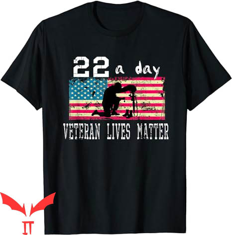 22 A Day T-Shirt Veteran Lives Matter Awareness PTSD 22 A Day T-Shirt Veteran Lives Matter Awareness PTSD