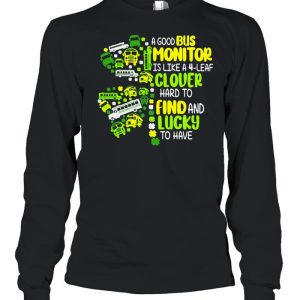 A Good Bus Monitor Is Like A 4 Leaf Clover Hard To Find And Lucky To Have shirt 3