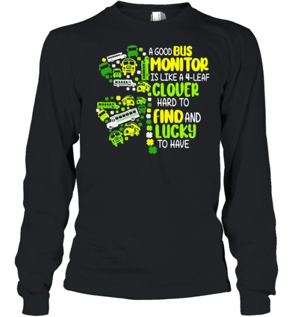 A Good Bus Monitor Is Like A 4-Leaf Clover Hard To Find And Lucky To Have shirt