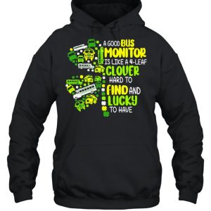 A Good Bus Monitor Is Like A 4 Leaf Clover Hard To Find And Lucky To Have shirt 5