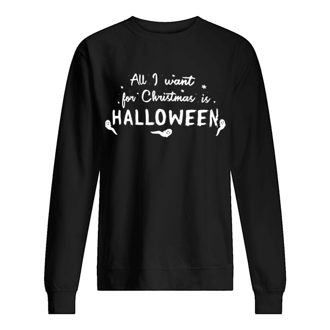All I want for Christmas Halloween shirt All I want for Christmas Halloween shirt