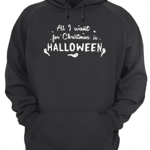 All I want for Christmas Halloween shirt 3