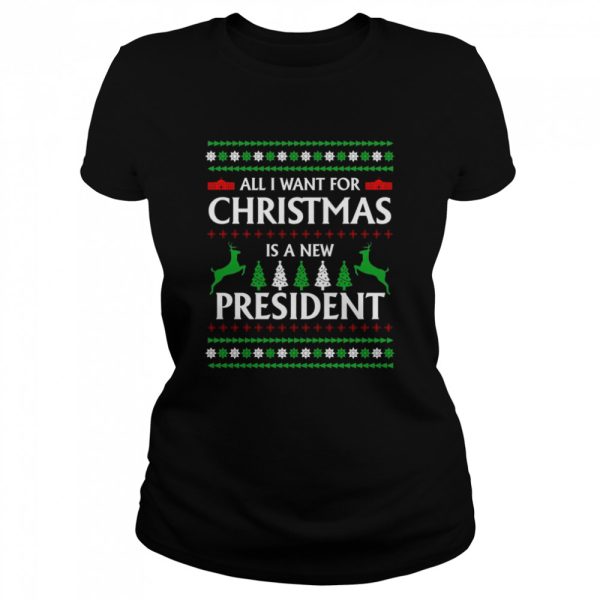 All I want for Christmas is a new president Shirt