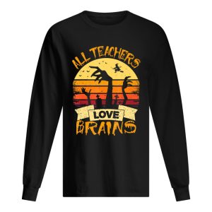 All Teachers Love Brains Funny Halloween Shirt