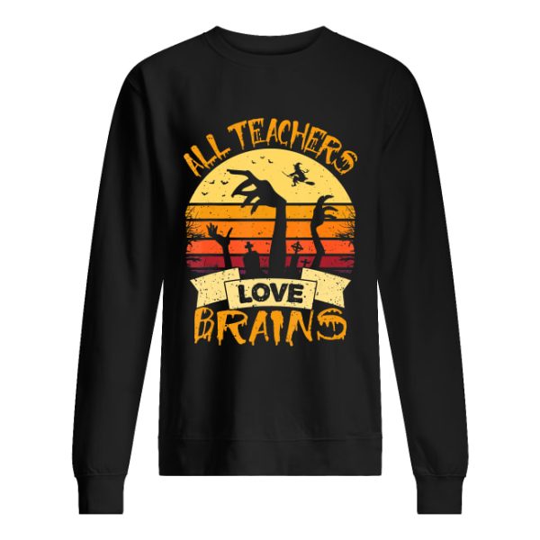 All Teachers Love Brains Funny Halloween Shirt