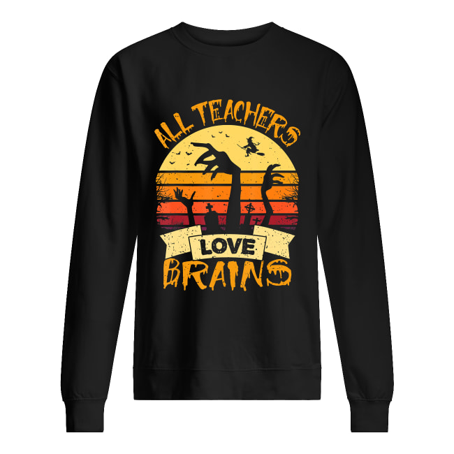 All Teachers Love Brains Funny Halloween Shirt All Teachers Love Brains Funny Halloween Shirt