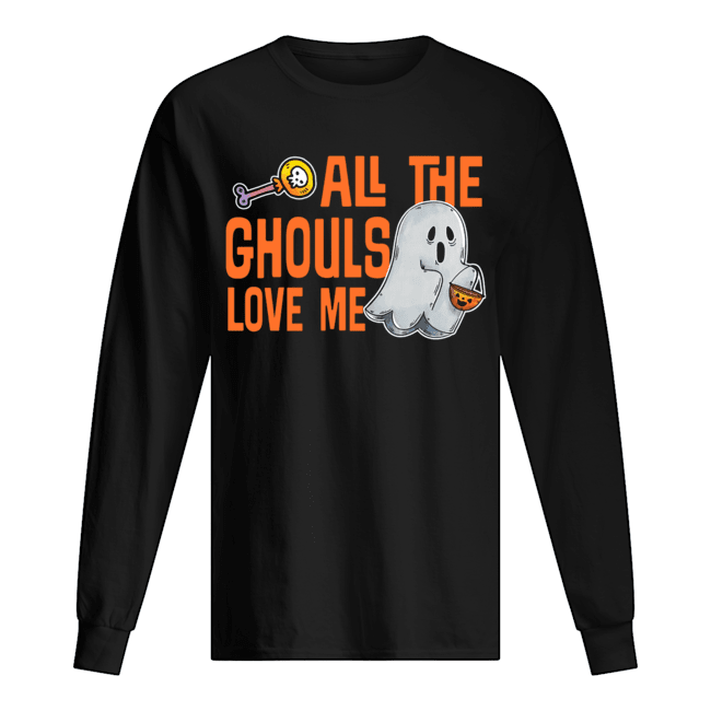 All The Ghouls Love Me Halloween T-Shirt All The Ghouls Love Me Halloween T-Shirt