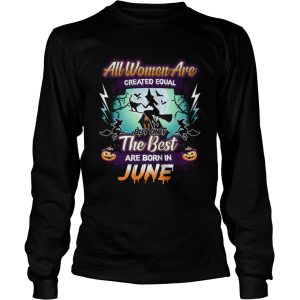 All women are created equal but only the best are born in june TShirt