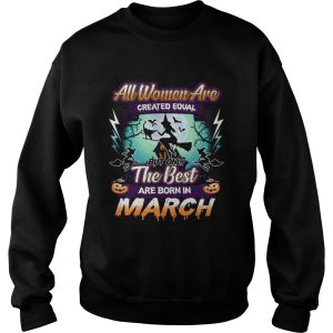 All women are created equal but only the best are born in march TShirt 3