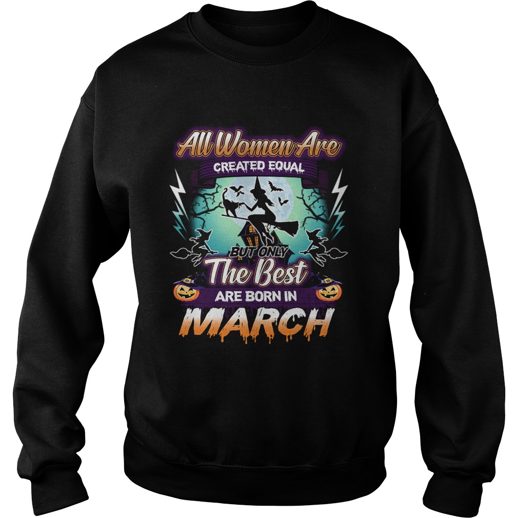 All women are created equal but only the best are born in march TShirt All women are created equal but only the best are born in march TShirt
