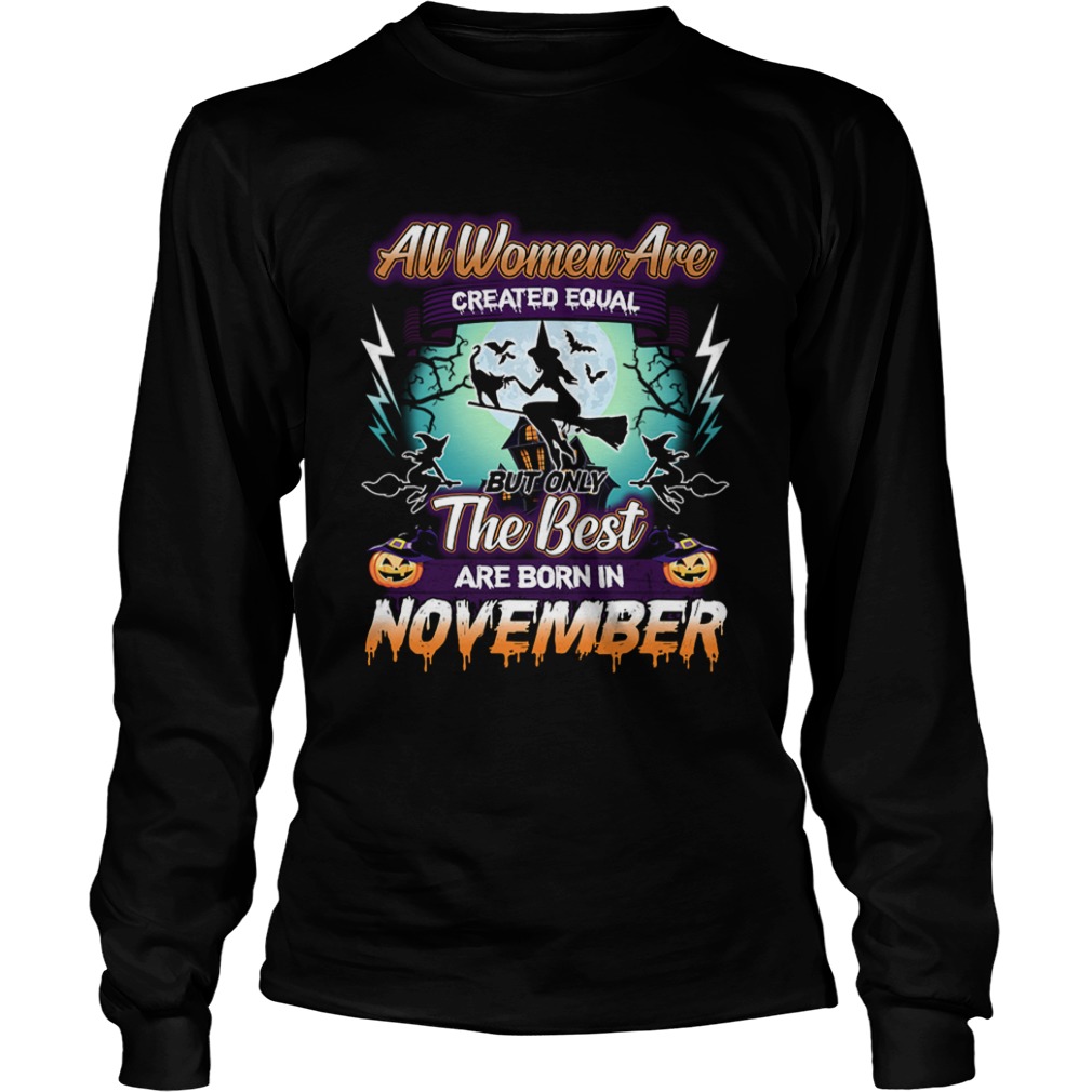 All women are created equal but only the best are born in november TShirt All women are created equal but only the best are born in november TShirt