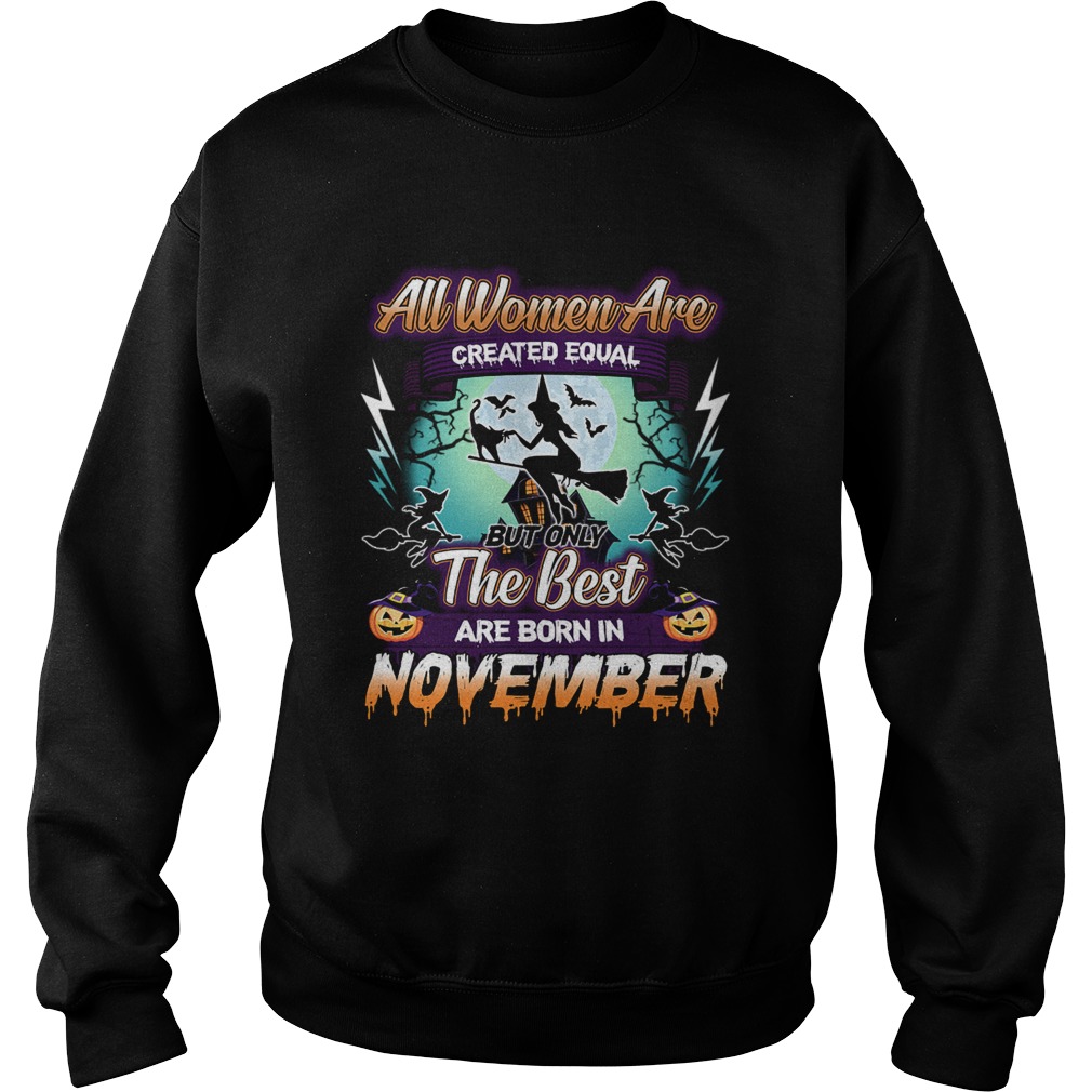 All women are created equal but only the best are born in november TShirt All women are created equal but only the best are born in november TShirt