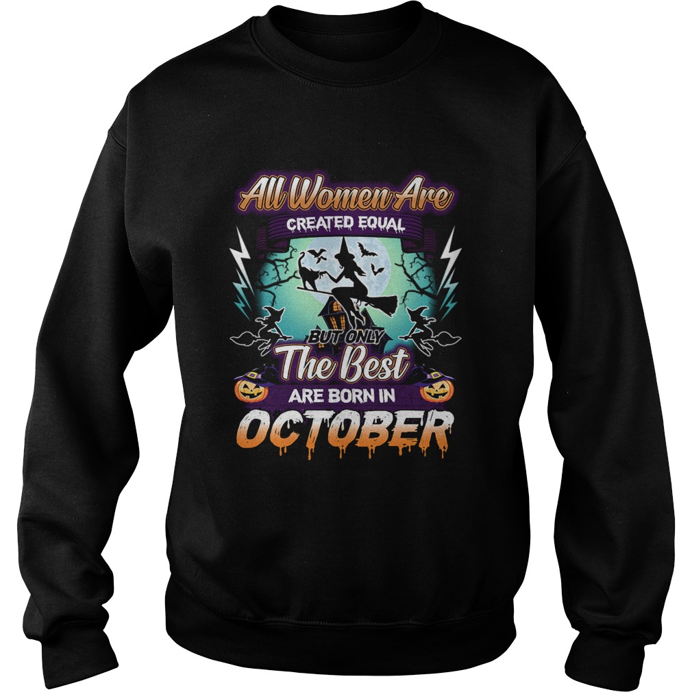 All women are created equal but only the best are born in october TShirt All women are created equal but only the best are born in october TShirt