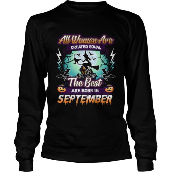 All women are created equal but only the best are born in september TShirt