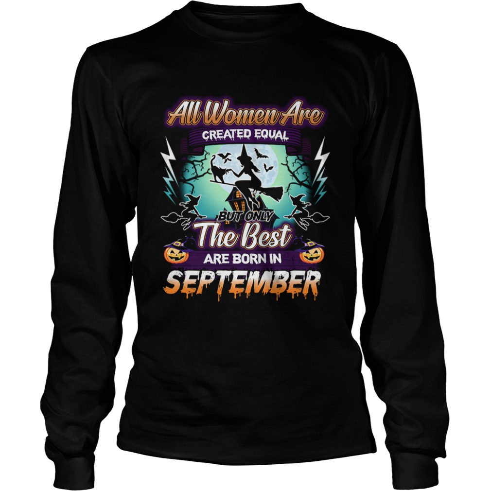 All women are created equal but only the best are born in september TShirt All women are created equal but only the best are born in september TShirt