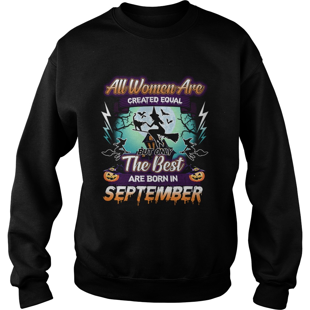 All women are created equal but only the best are born in september TShirt All women are created equal but only the best are born in september TShirt