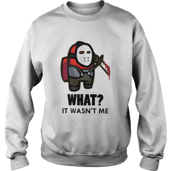 Among Us What It Wasnt Me shirt