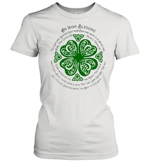 An Irish blessing may love and laughter light your days StPatricks day shirt