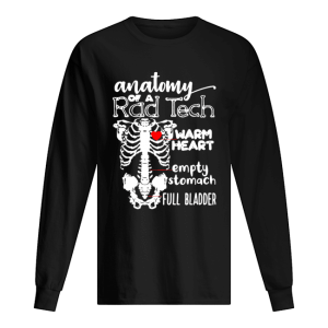 Anatomy of a rad tech warm heart empty stomach full bladder shirt