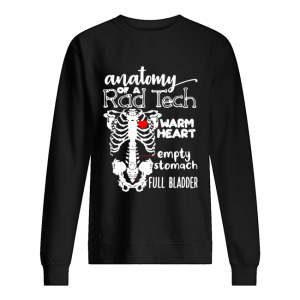 Anatomy of a rad tech warm heart empty stomach full bladder shirt
