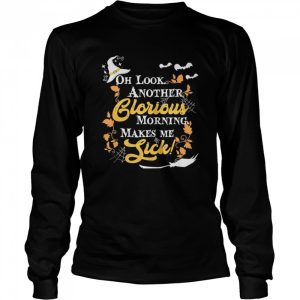 Another Glorious Morning Makes Me Sick Halloween shirt