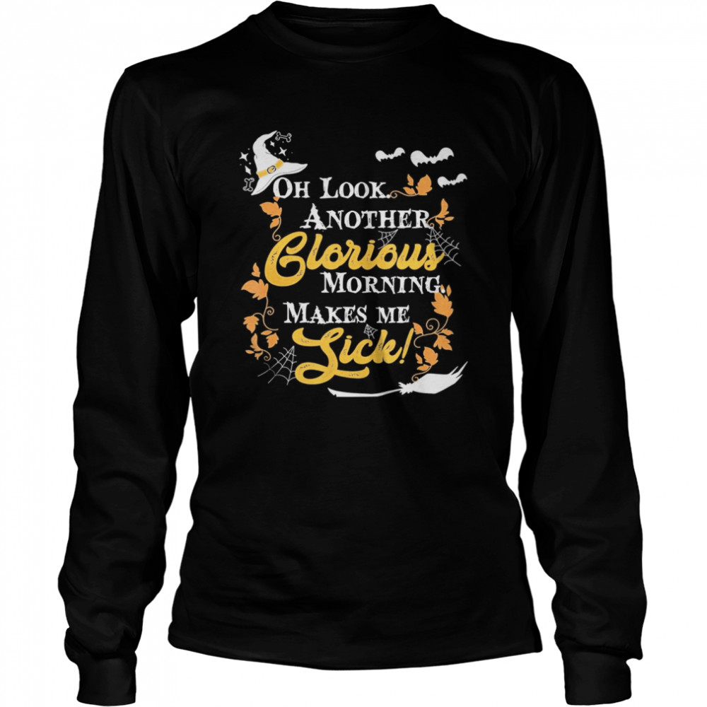 Another Glorious Morning Makes Me Sick Halloween shirt Another Glorious Morning Makes Me Sick Halloween shirt