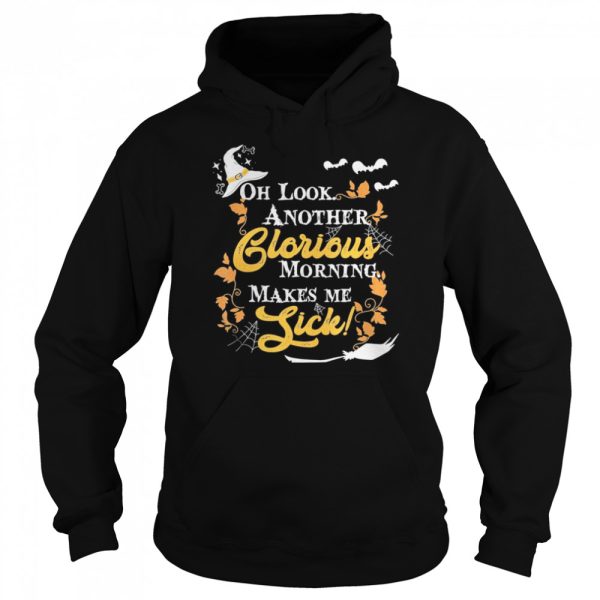 Another Glorious Morning Makes Me Sick Halloween shirt