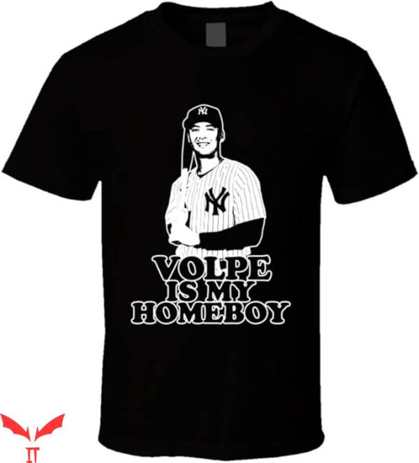 Anthony Volpe T-Shirt Volpe is My Homeboy T-Shirt MLB