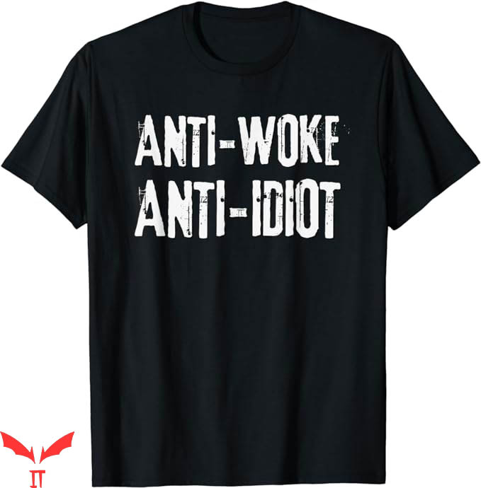 Anti Woke T-Shirt Anti-Woke Anti-Idiot Against Trending Anti Woke T-Shirt Anti-Woke Anti-Idiot Against Trending