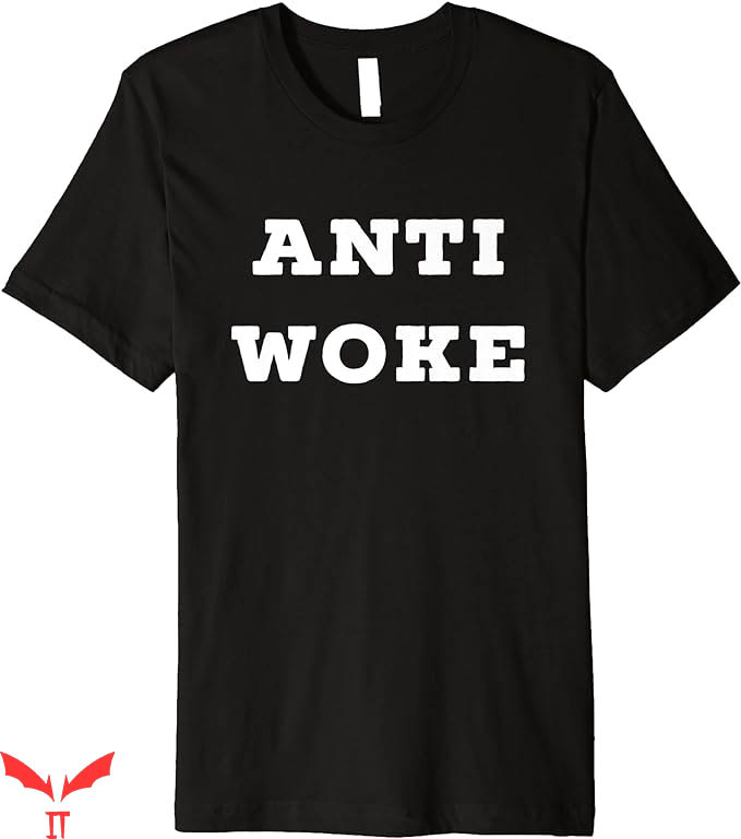 Anti Woke T-Shirt Quote Saying T-Shirt Trending Anti Woke T-Shirt Quote Saying T-Shirt Trending